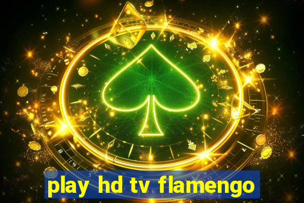 play hd tv flamengo